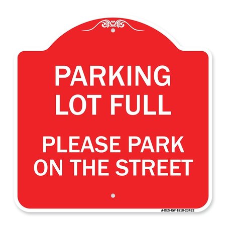 SIGNMISSION Parking Lot Full-Please Park on Street, Red & White Aluminum Sign, 18" x 18", RW-1818-23432 A-DES-RW-1818-23432